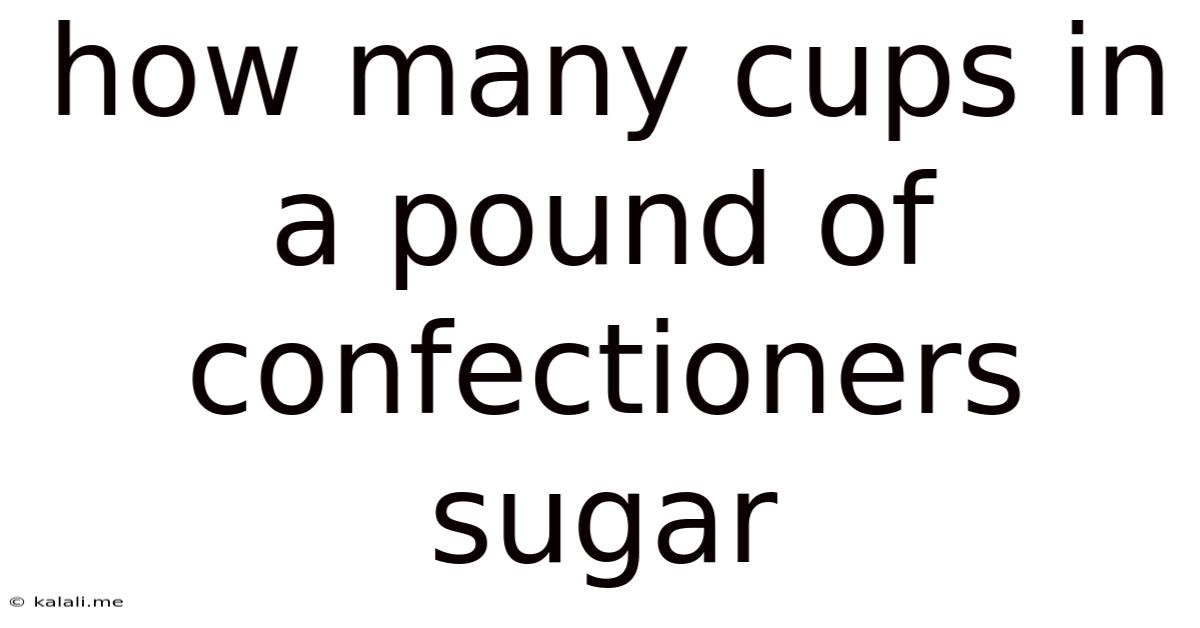 How Many Cups In A Pound Of Confectioners Sugar