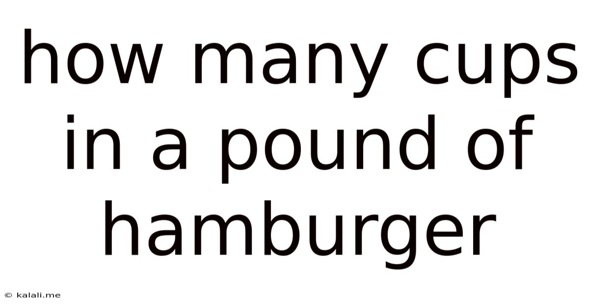 How Many Cups In A Pound Of Hamburger