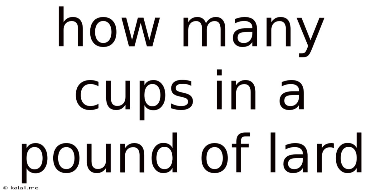 How Many Cups In A Pound Of Lard