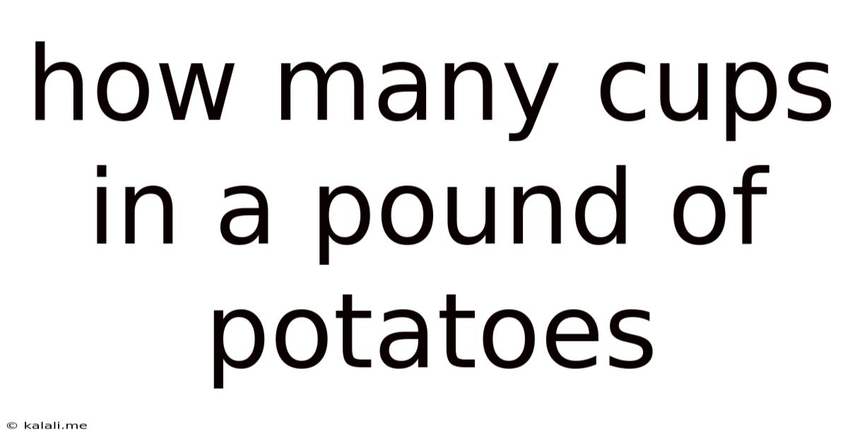 How Many Cups In A Pound Of Potatoes