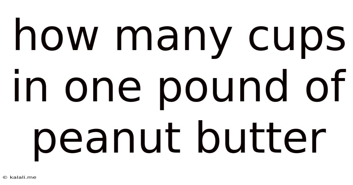 How Many Cups In One Pound Of Peanut Butter