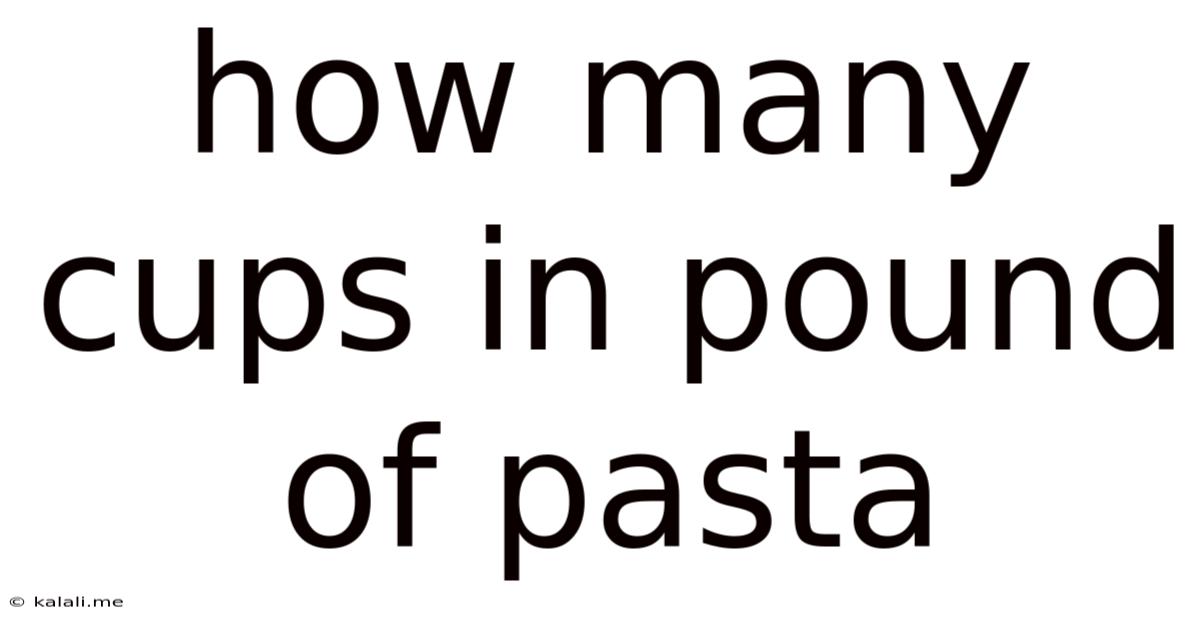 How Many Cups In Pound Of Pasta
