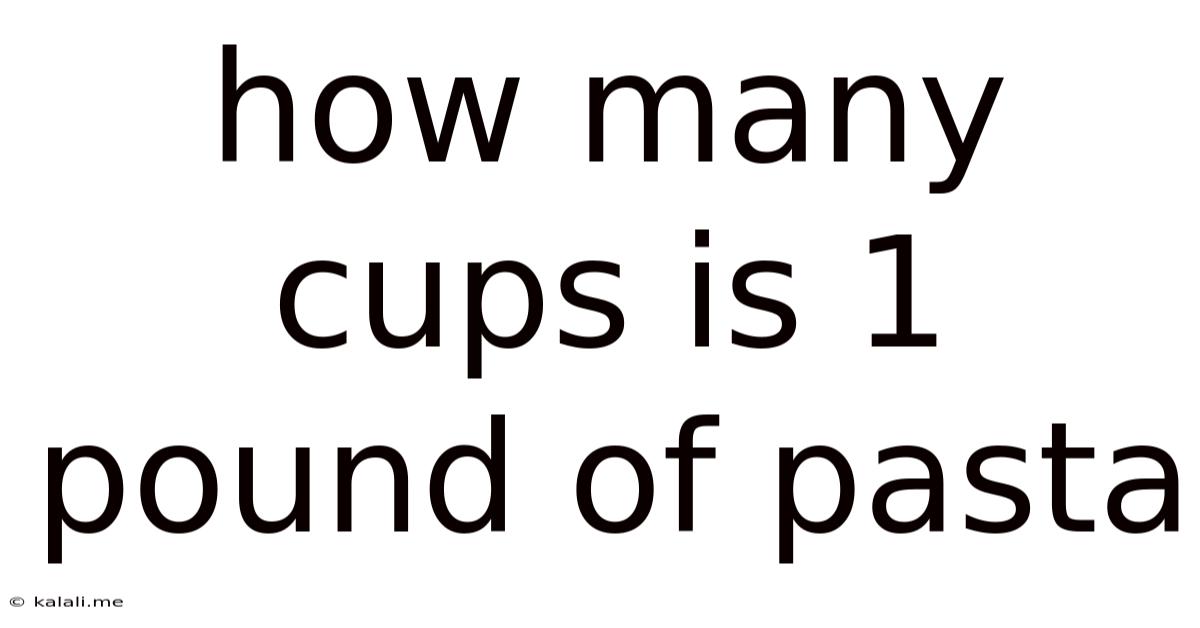 How Many Cups Is 1 Pound Of Pasta