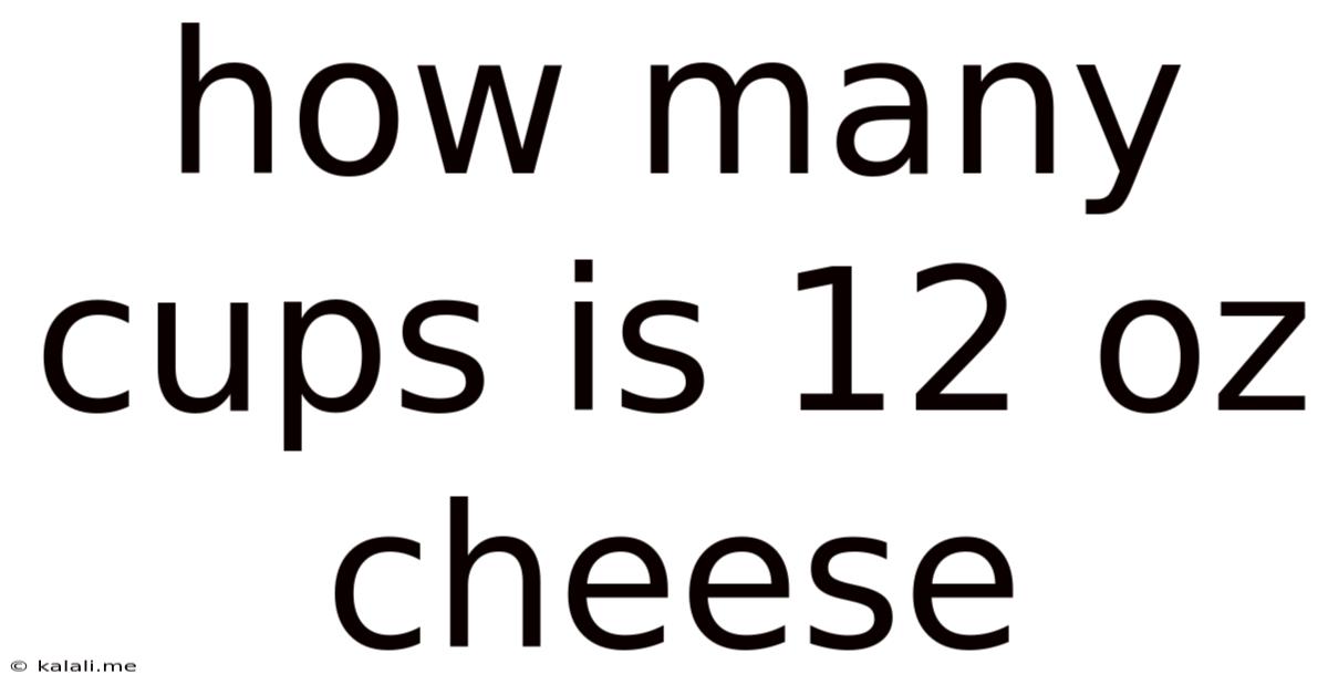 How Many Cups Is 12 Oz Cheese