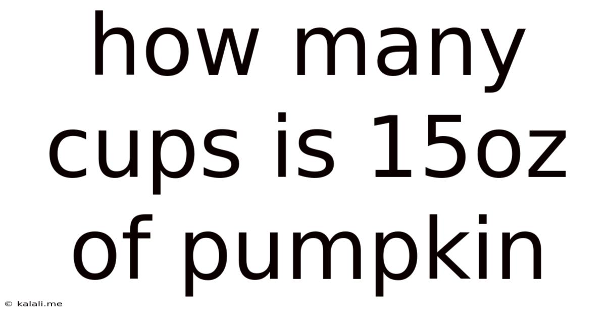 How Many Cups Is 15oz Of Pumpkin