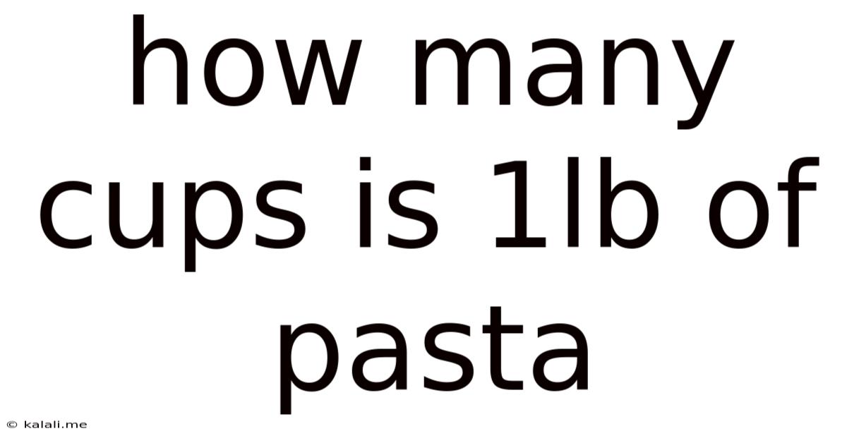 How Many Cups Is 1lb Of Pasta