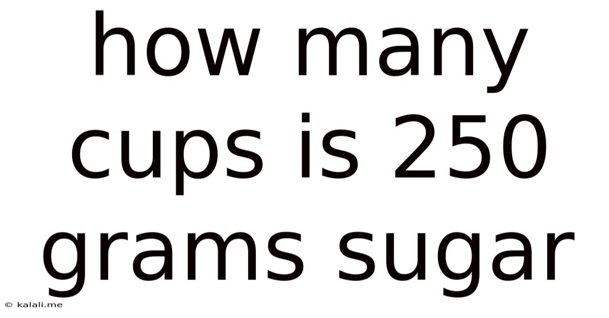How Many Cups Is 250 Grams Sugar