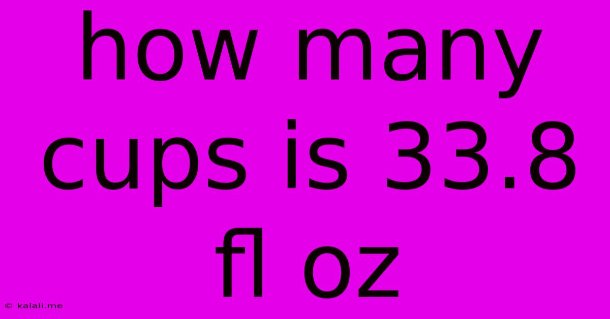 How Many Cups Is 33.8 Fl Oz