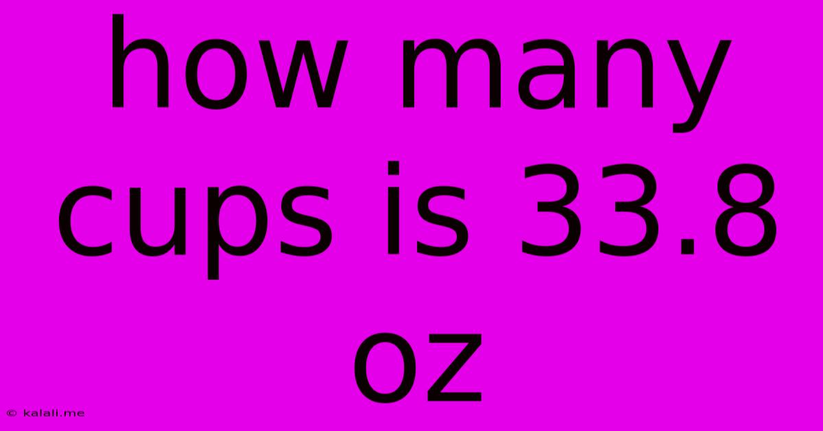 How Many Cups Is 33.8 Oz
