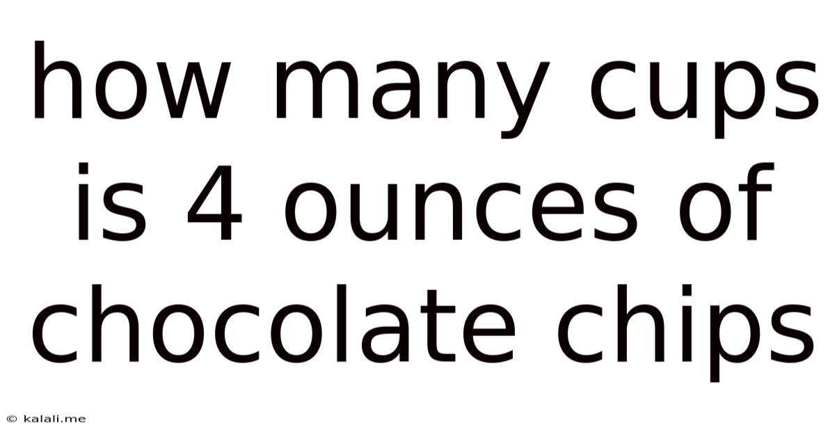 How Many Cups Is 4 Ounces Of Chocolate Chips