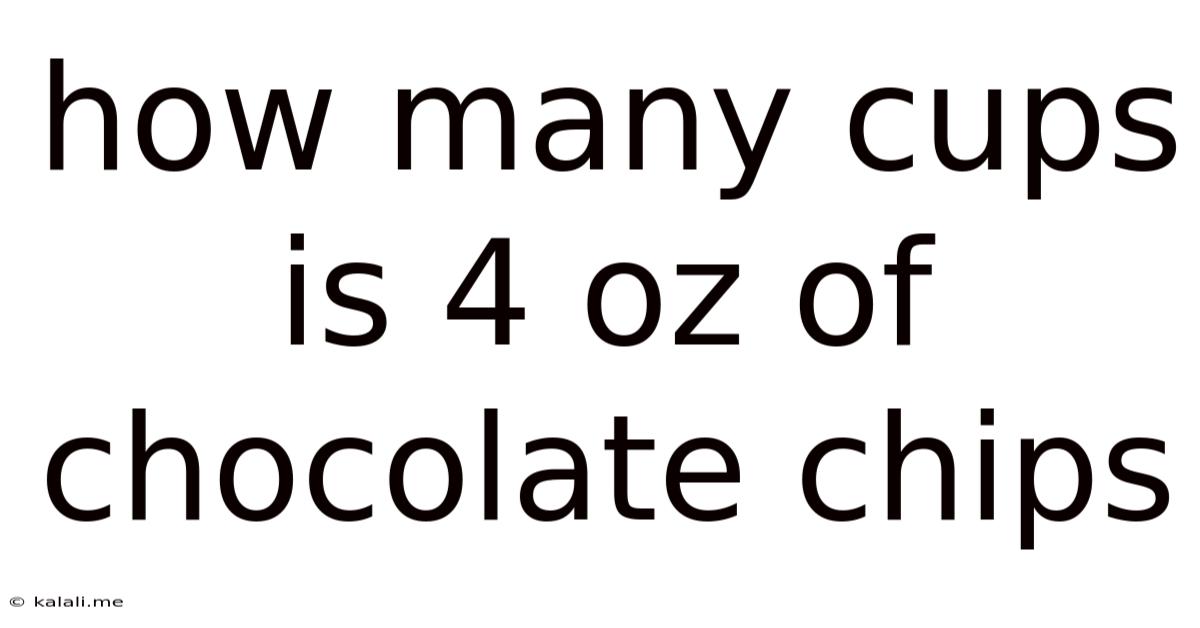 How Many Cups Is 4 Oz Of Chocolate Chips
