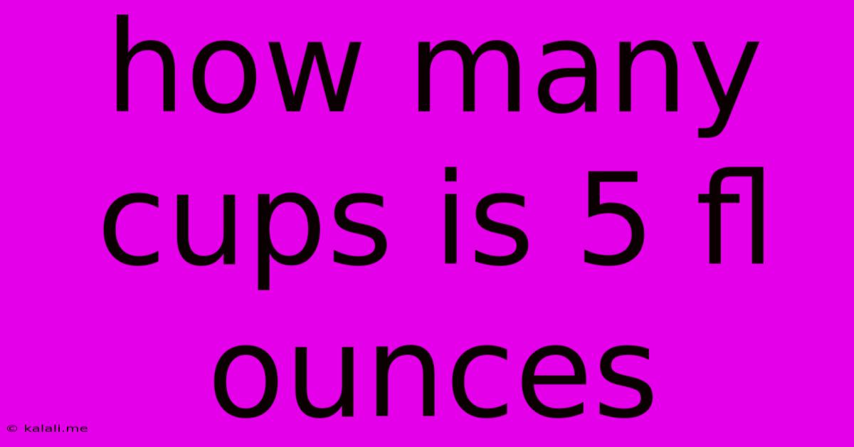 How Many Cups Is 5 Fl Ounces