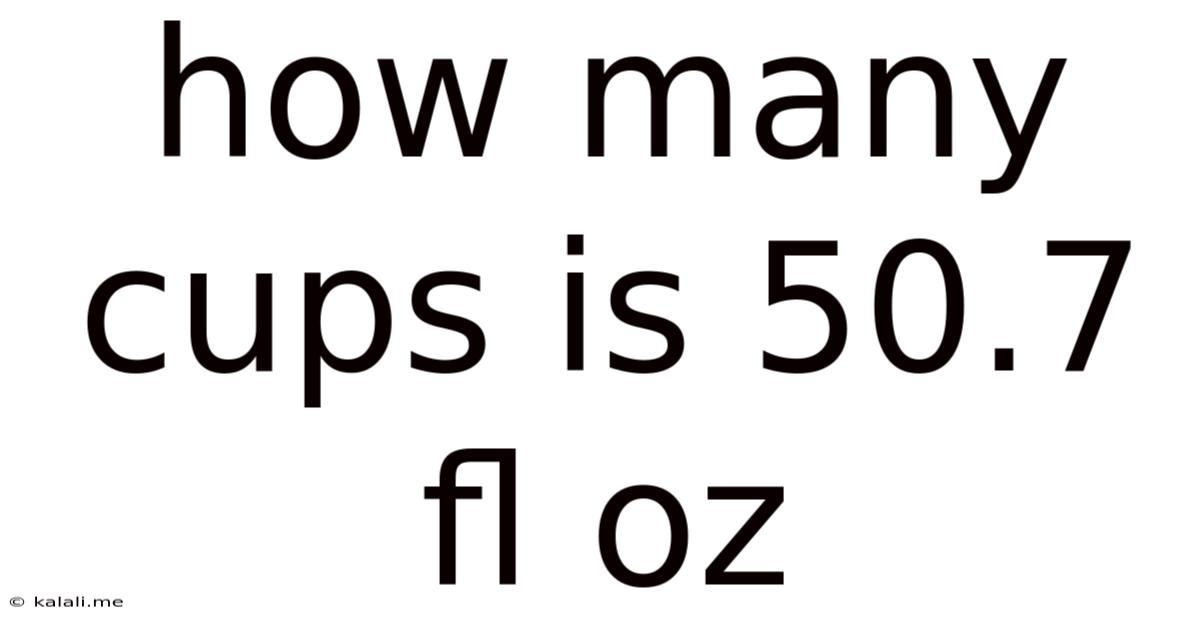 How Many Cups Is 50.7 Fl Oz