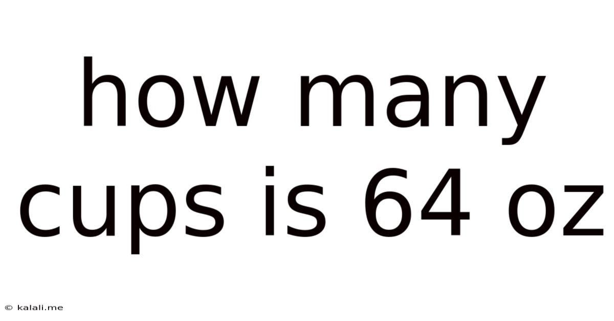 How Many Cups Is 64 Oz