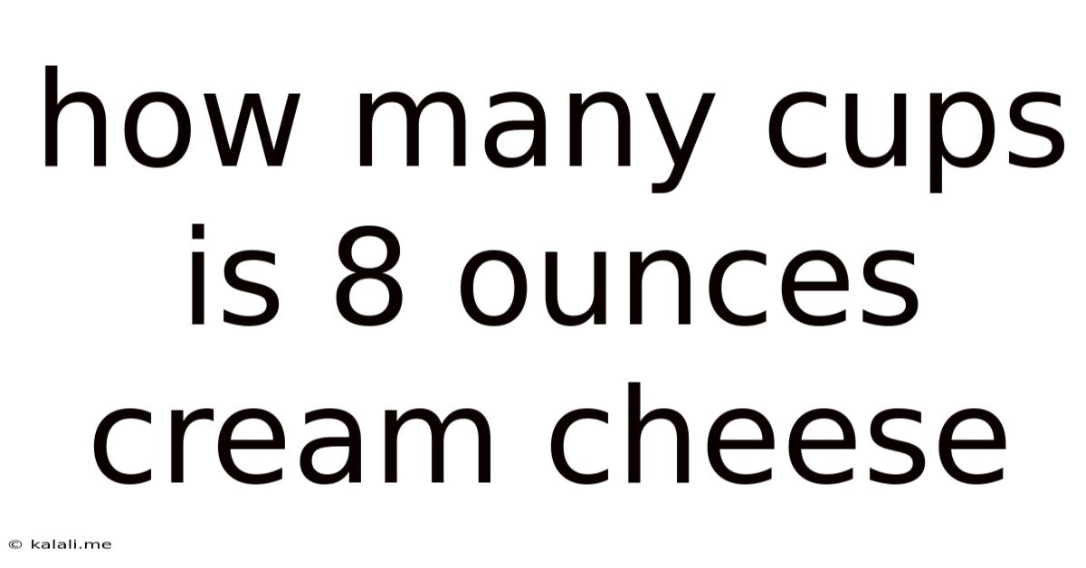 How Many Cups Is 8 Ounces Cream Cheese