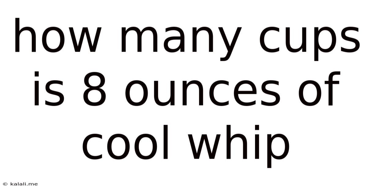 How Many Cups Is 8 Ounces Of Cool Whip
