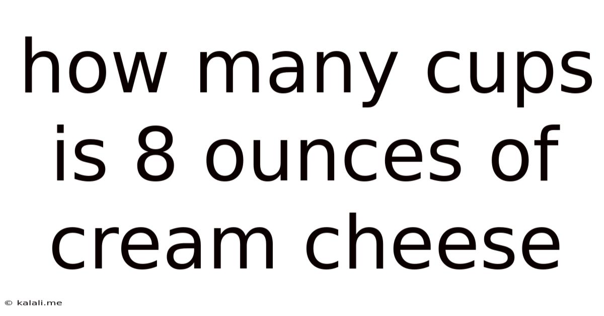 How Many Cups Is 8 Ounces Of Cream Cheese