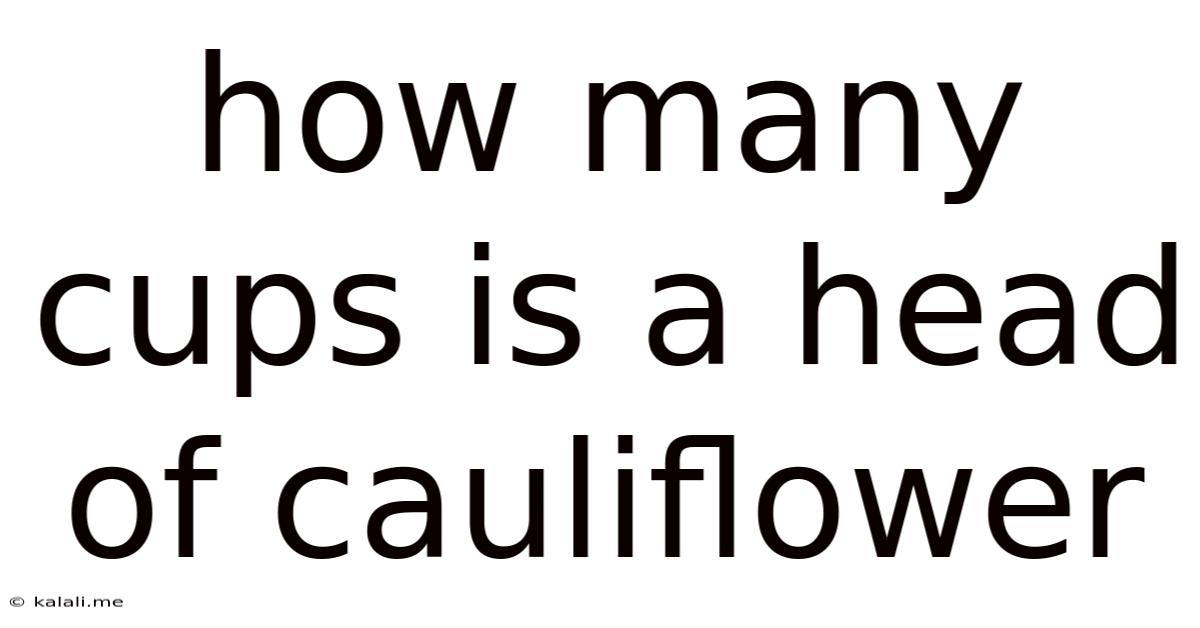 How Many Cups Is A Head Of Cauliflower