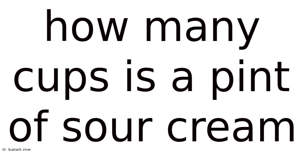 How Many Cups Is A Pint Of Sour Cream
