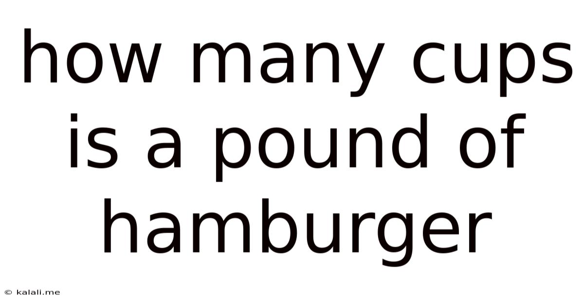 How Many Cups Is A Pound Of Hamburger