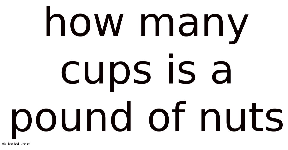 How Many Cups Is A Pound Of Nuts