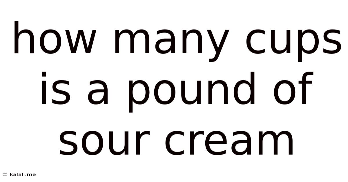 How Many Cups Is A Pound Of Sour Cream