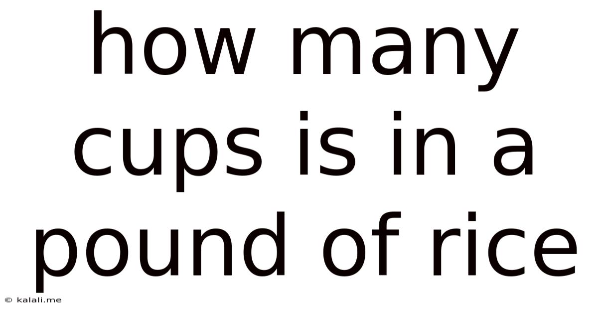 How Many Cups Is In A Pound Of Rice