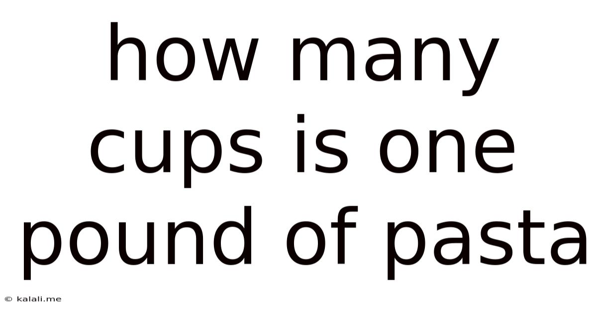 How Many Cups Is One Pound Of Pasta