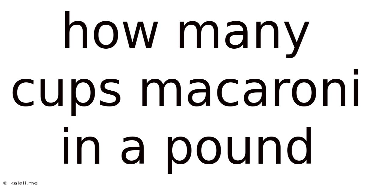 How Many Cups Macaroni In A Pound