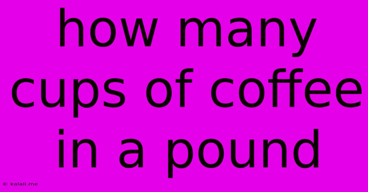 How Many Cups Of Coffee In A Pound
