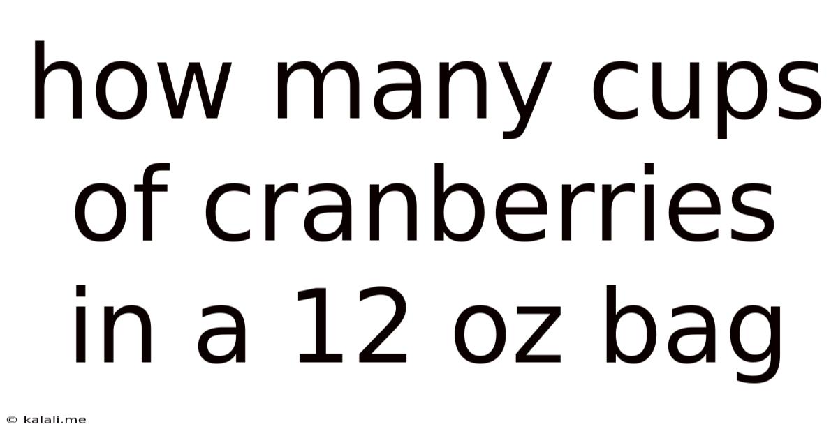 How Many Cups Of Cranberries In A 12 Oz Bag