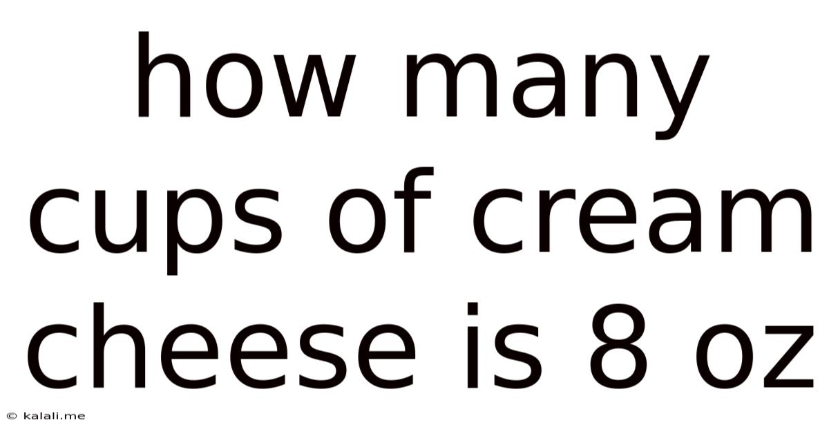 How Many Cups Of Cream Cheese Is 8 Oz