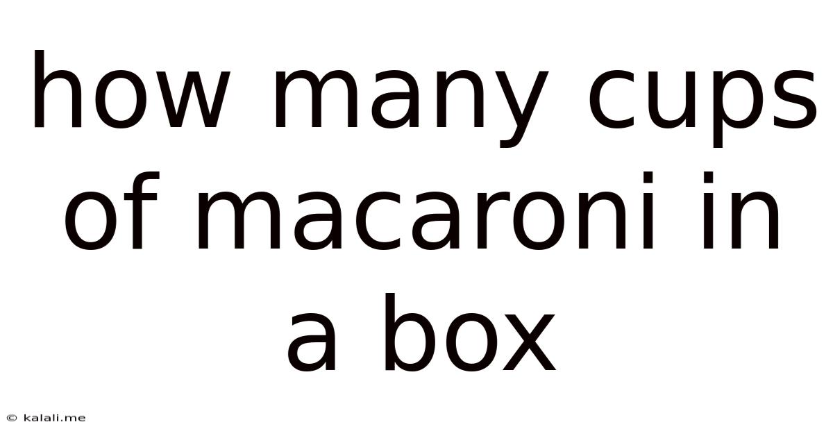 How Many Cups Of Macaroni In A Box