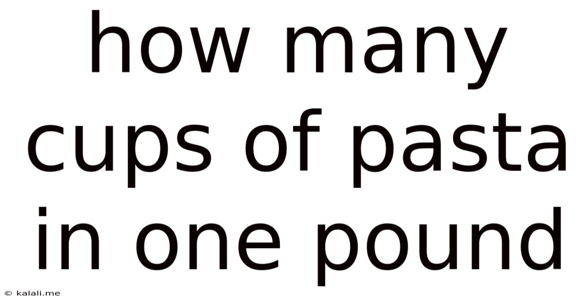 How Many Cups Of Pasta In One Pound