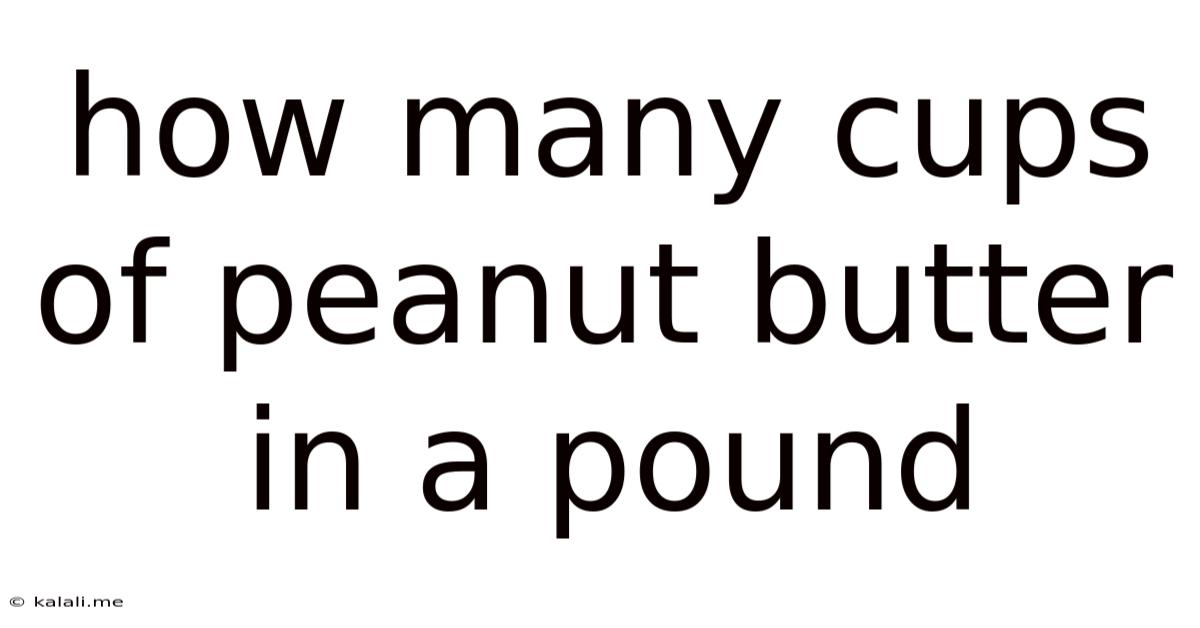 How Many Cups Of Peanut Butter In A Pound