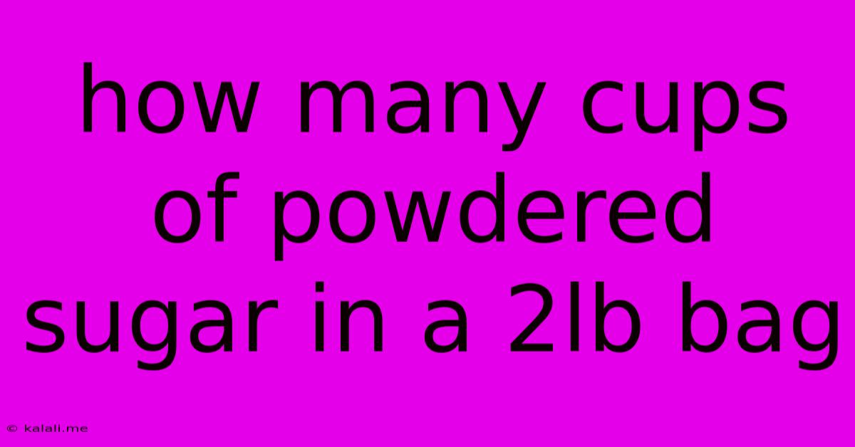 How Many Cups Of Powdered Sugar In A 2lb Bag
