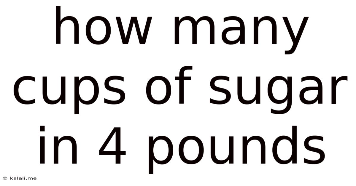 How Many Cups Of Sugar In 4 Pounds