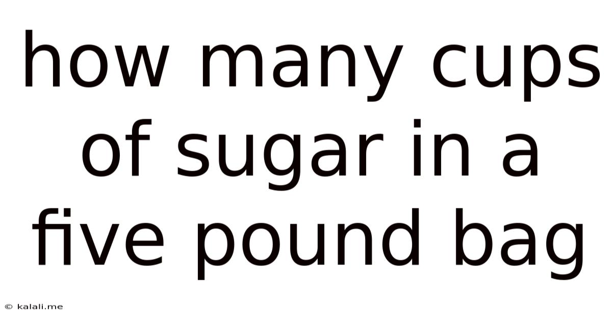 How Many Cups Of Sugar In A Five Pound Bag