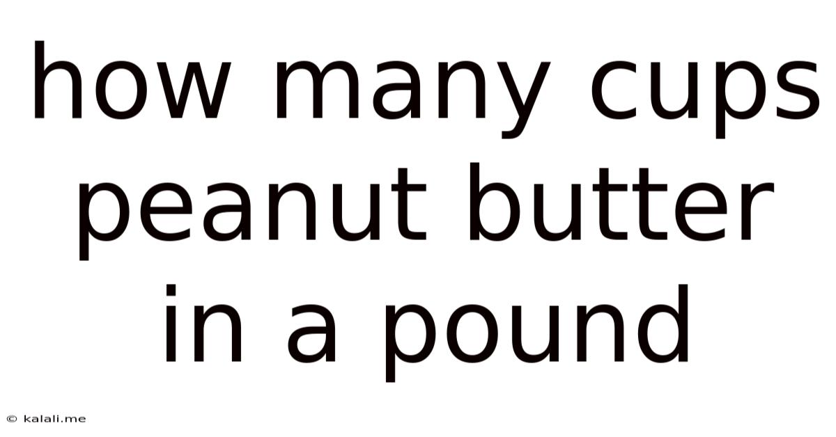 How Many Cups Peanut Butter In A Pound