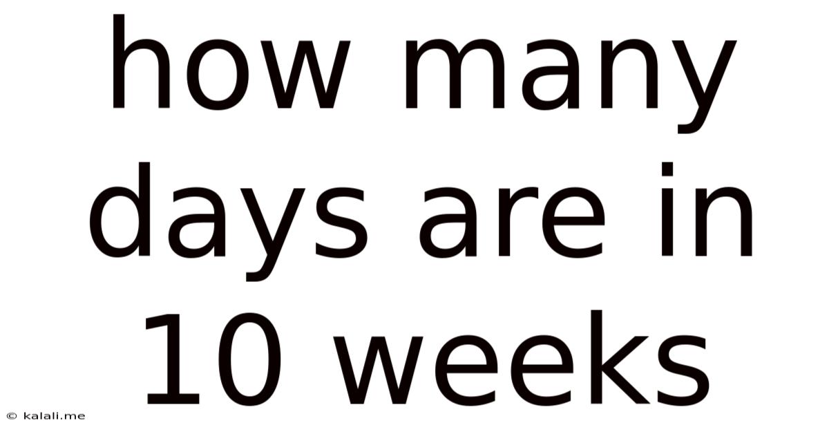 How Many Days Are In 10 Weeks