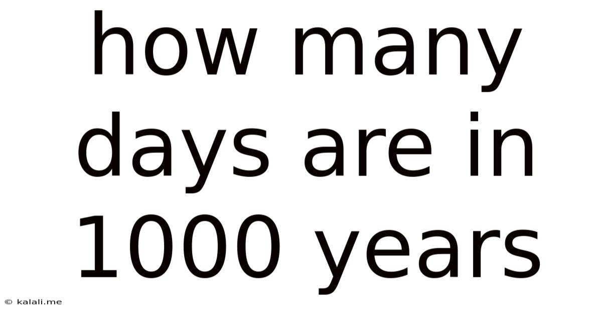 How Many Days Are In 1000 Years