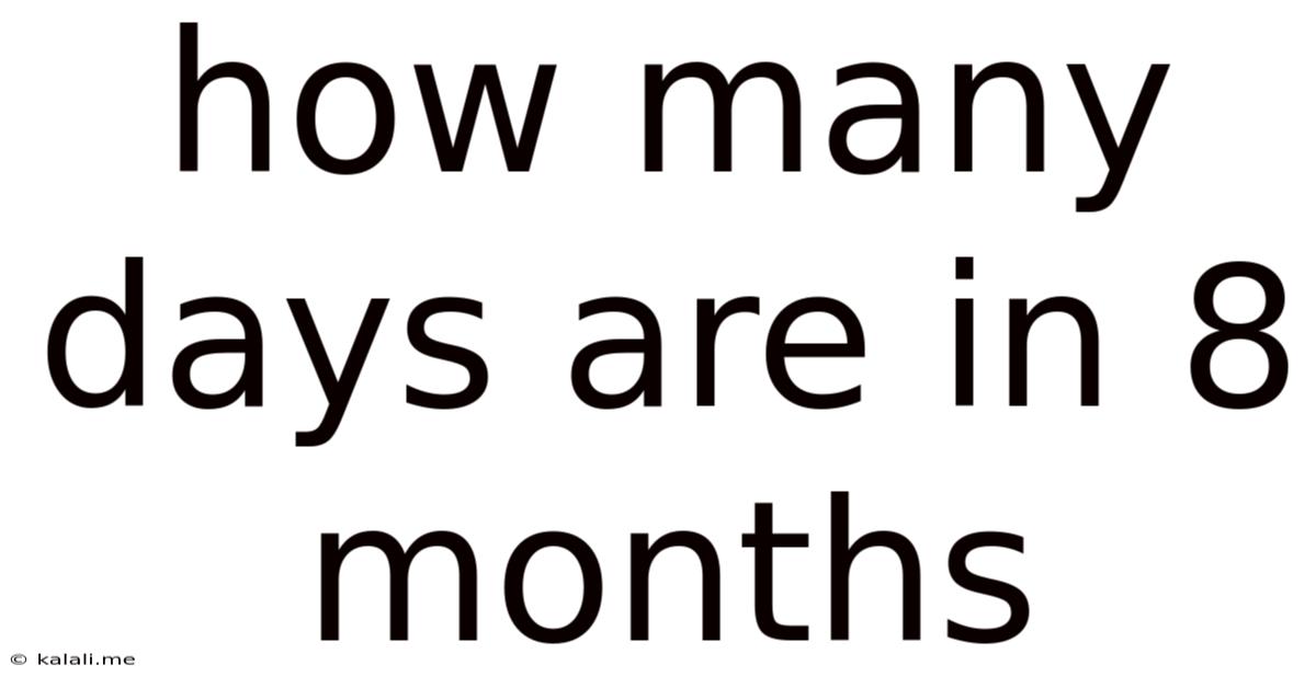 How Many Days Are In 8 Months