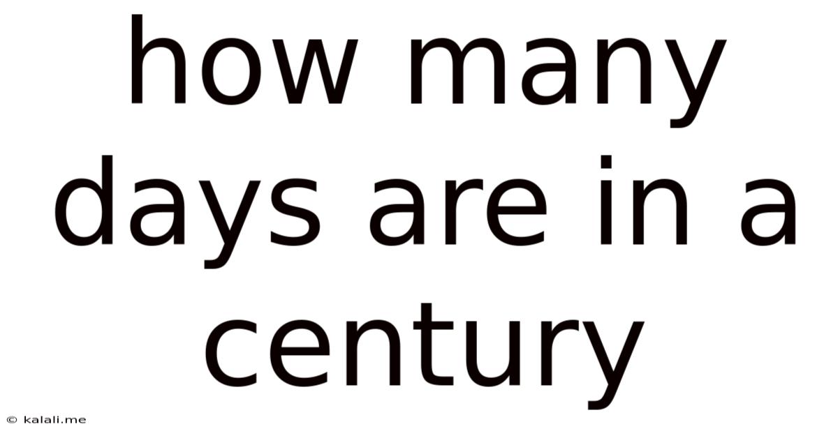 How Many Days Are In A Century