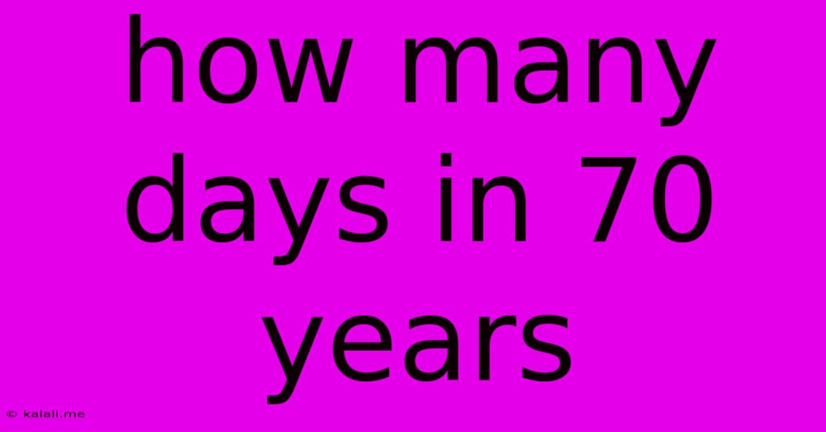 How Many Days In 70 Years