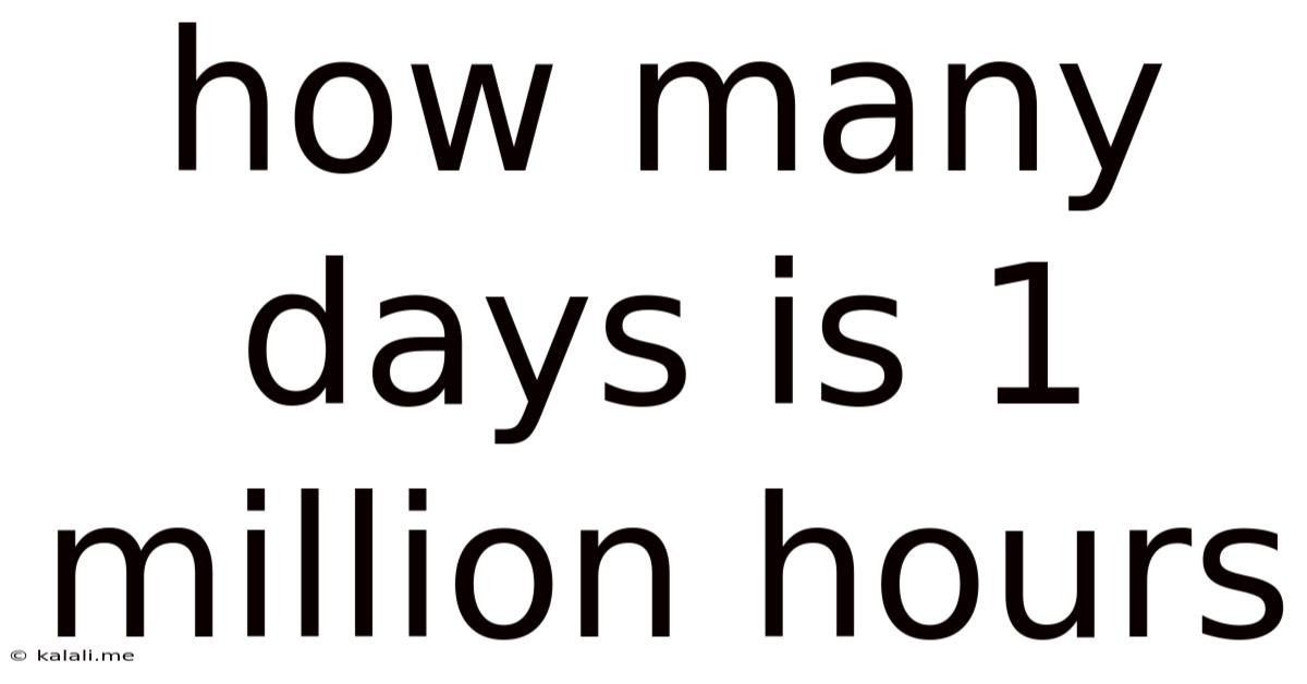 How Many Days Is 1 Million Hours