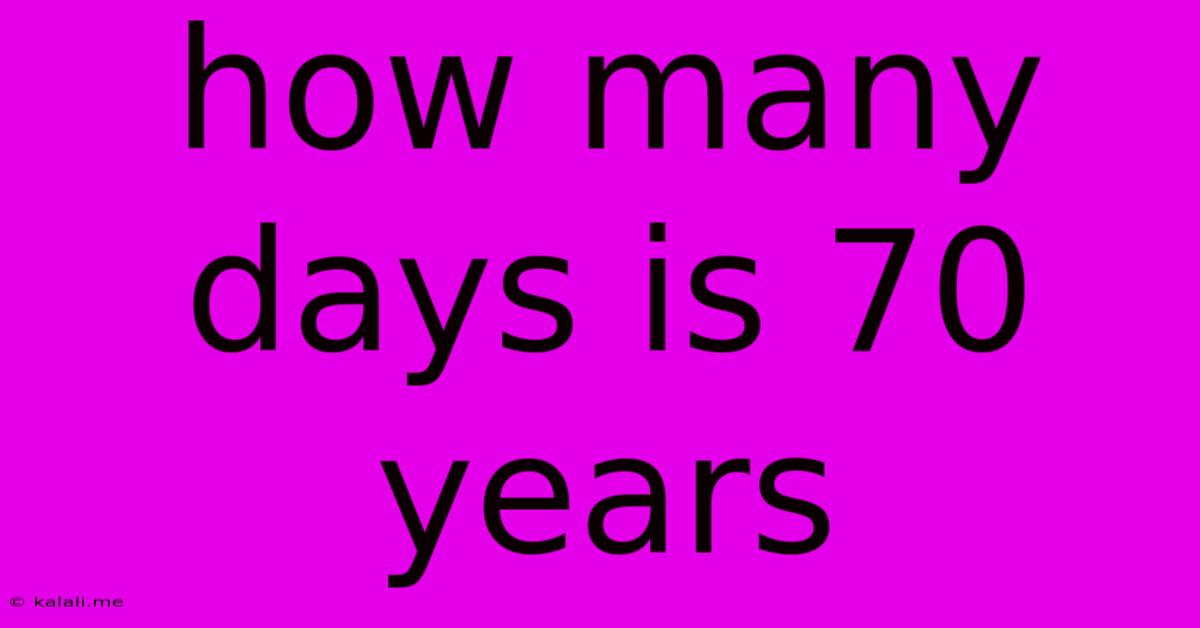 How Many Days Is 70 Years