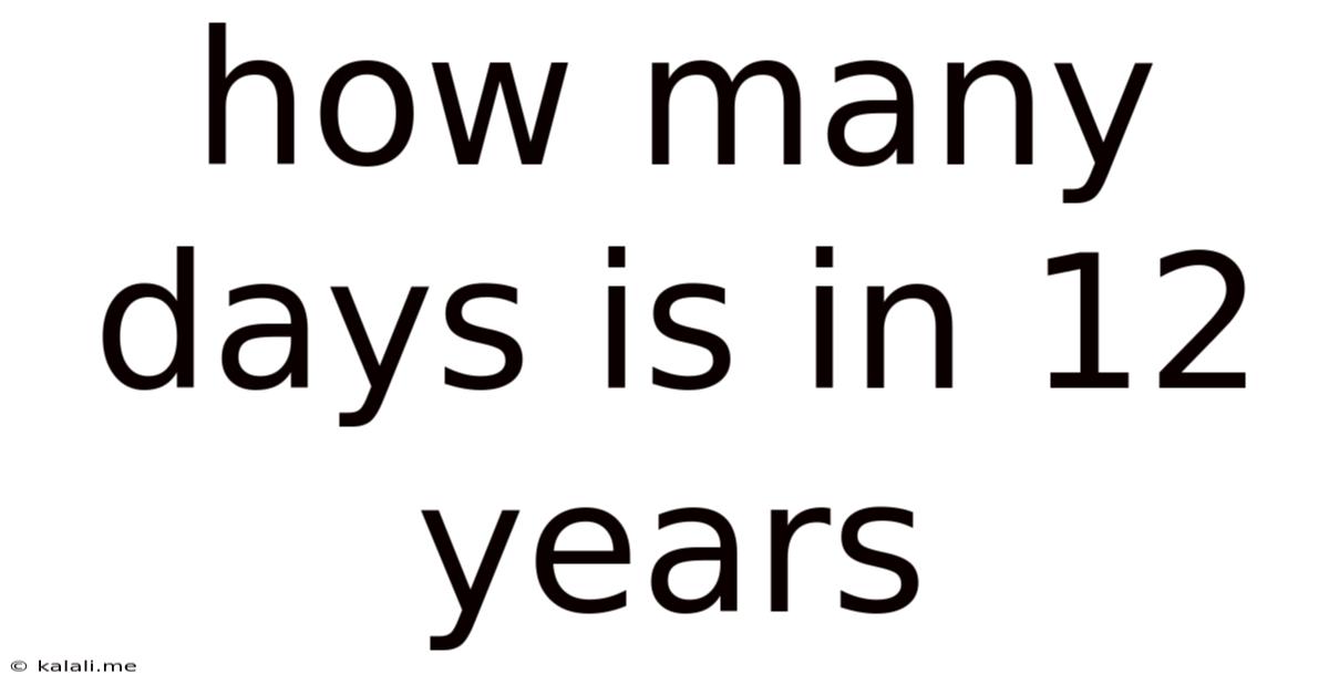 How Many Days Is In 12 Years