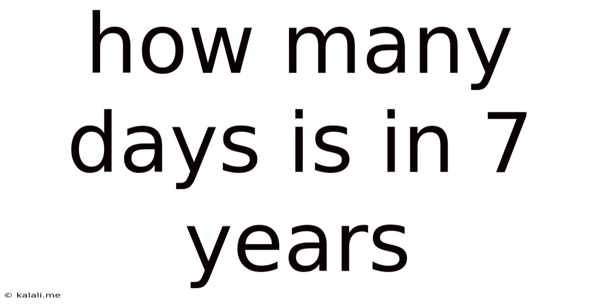 How Many Days Is In 7 Years