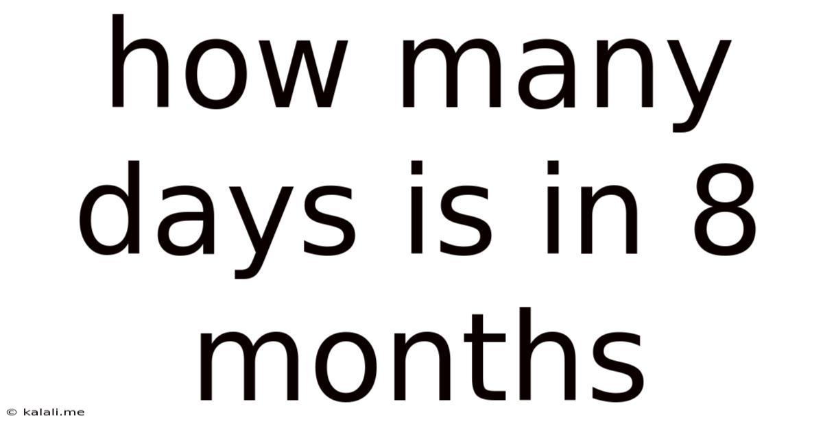How Many Days Is In 8 Months