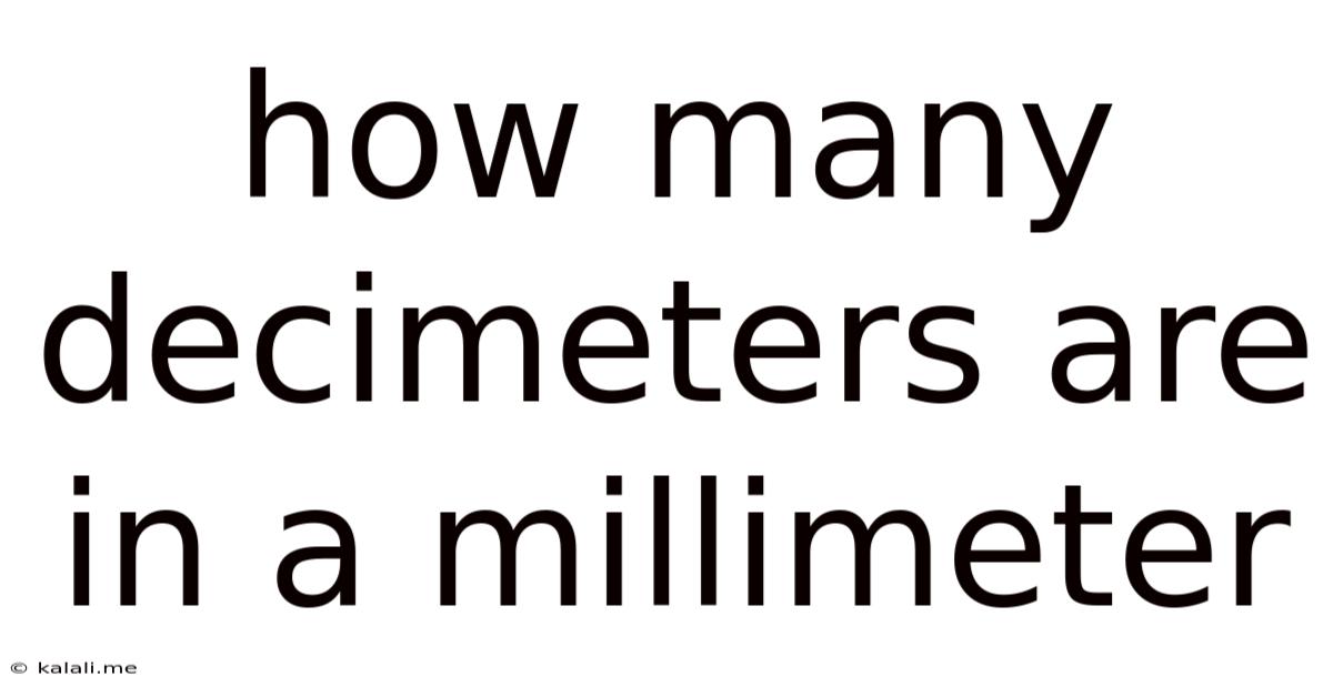 How Many Decimeters Are In A Millimeter